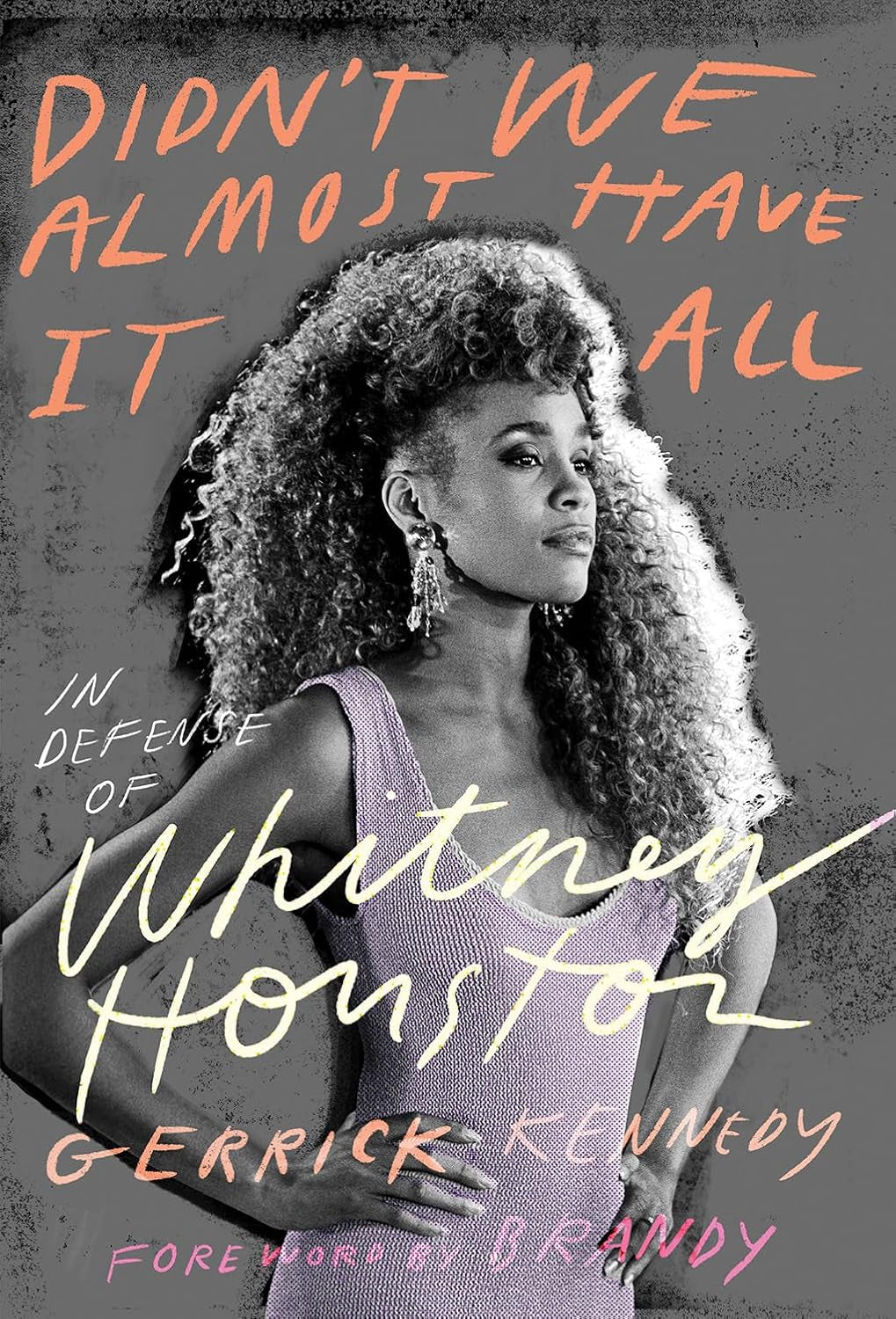 Didn't We Almost Have It All: Defense of Whitney Houston by Gerrick Kennedy