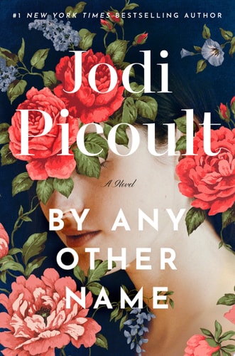 Book cover of 'By Any Other Name' by Jodi Picoult with floral design