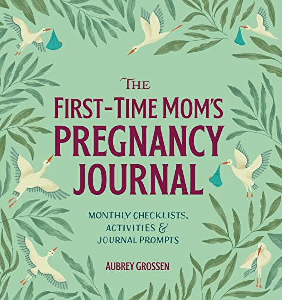The First-Time Mom's Pregnancy Journal: Monthly Checklists, Activities, & Journal Prompts (Paperback)