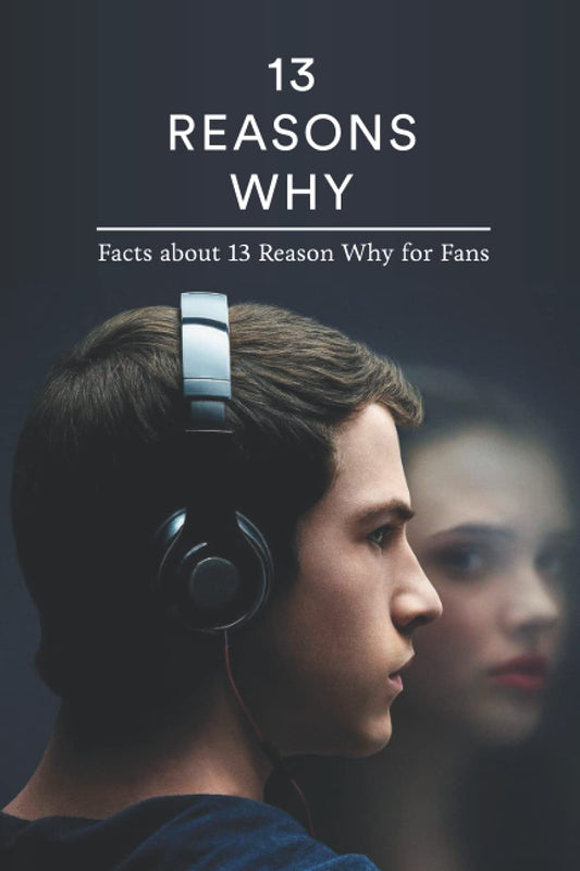 13 Reasons Why: Facts about 13 Reason Why for Fans