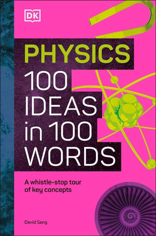Physics 100 Ideas in 100 Words : a Whistle-Stop Tour of Science'S Key Concepts (Hardcover)