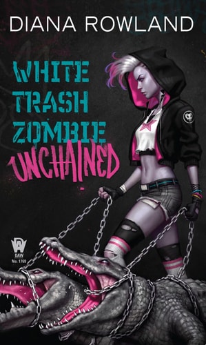 White Trash Zombie: Unchained | Diana Rowland