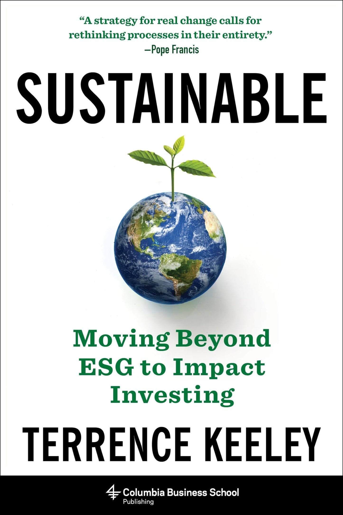 Sustainable: Moving Beyond ESG to Impact Investing | Terrence Keeley