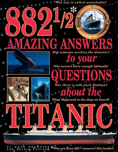 882 1/2 Amazing Answers to Your Questions About the Titanic | Hugh Brewster & Laurie Coulter