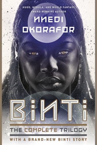 Binti: The Complete Trilogy: Binti Trilogy | Nnedi Okorafor