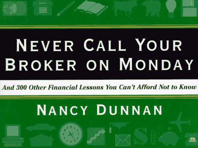 Never Call Your Broker on Monday by William Morrow