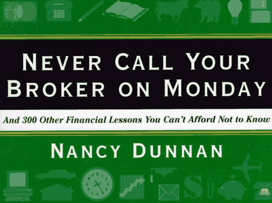 Never Call Your Broker on Monday by William Morrow