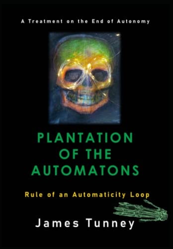 Plantation of the Automatons: Rule of an Automaticity Loop by James Tunney