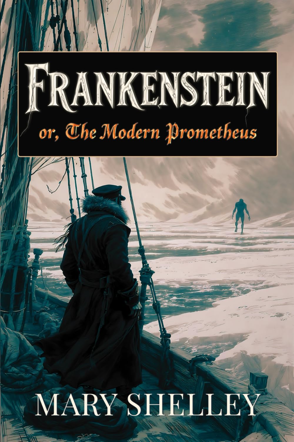 Frankenstein: Or, The Modern Prometheus (Annotated): The Original Unabridged 1831 Edition with Author Biography, Thematic Analysis, Glossary & Historical Context by Mary Shelley