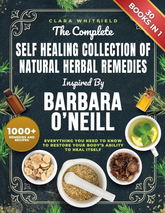 Book cover of 'The Complete Self Healing Collection of Natural Herbal Remedies' by Barbara O'Neill with herbal elements and text.
