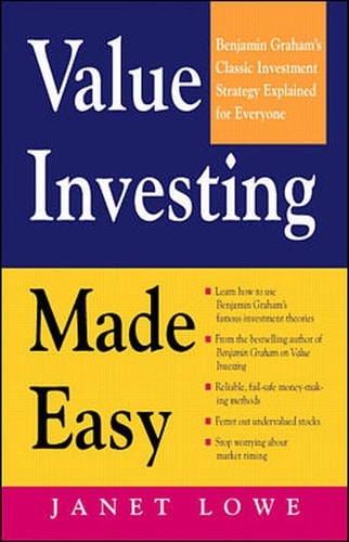 Value Investing Made Easy: Benjamin Graham's Classic Investment Strategy Explained for Everyone by Janet Lowe
