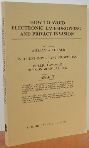 How To Avoid Electronic Eavesdropping And Privacy Invasion by William H. Turner