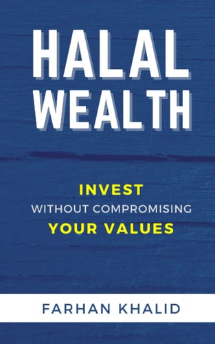 Halal Wealth: Invest Without Compromising Your Values by Farhan Khalid