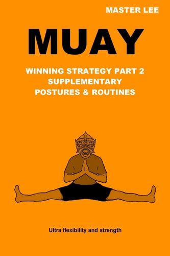 Muay Winning Strategy Part 2 - Supplementary Postures & Routines by Master Lee