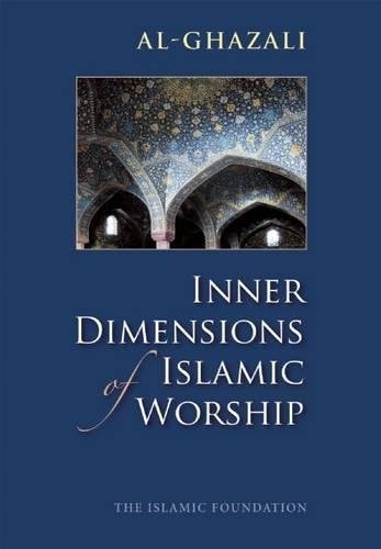 Book cover of 'Inner Dimensions of Islamic Worship' by Al-Ghazali with a blue background and architectural image.