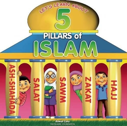 Book cover of the book " Let's learn about: 5 Pillars of Islam" about the Five Pillars of Islam with cartoon characters and text. A book by Anwar Cara and the Islamic Foundation.
