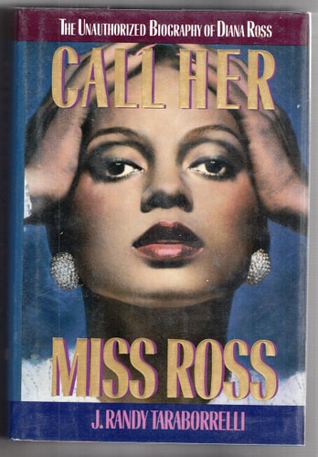 Call Her Miss Ross: The Unauthorized Biography of Diana Ross | J. Randy Taraborrelli