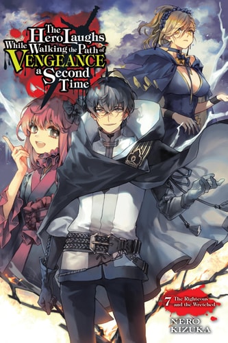 The Hero Laughs While Walking the Path of Vengeance a Second Time [volume-7]: Light Novel | Nero Kizuka