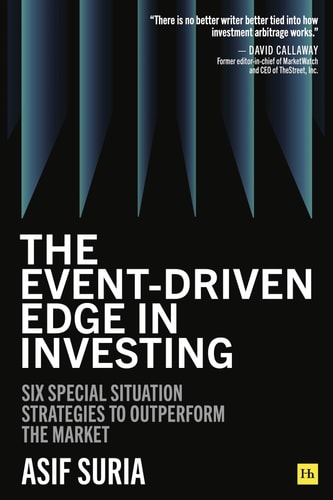 The Event-Driven Edge in Investing: Six Special Situation Strategies to Outperform the Market by Asif Suria