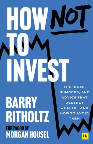 How Not To Invest by Barry Ritholtz