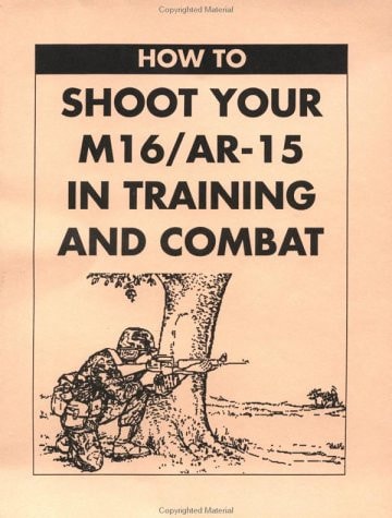 How to Shoot Your m 16 Ar 15 in Training by P. Paladin