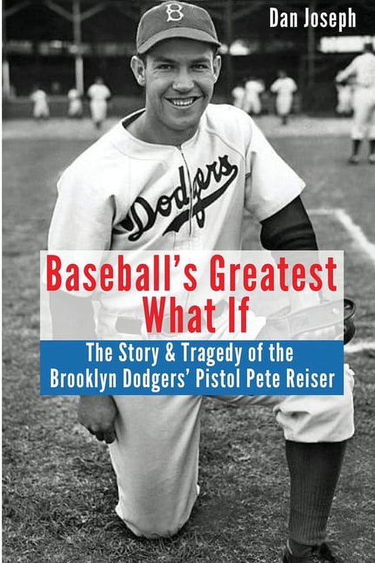 Baseball's Greatest What If: The Story and Tragedy of Pistol Pete Reiser (Paperback)