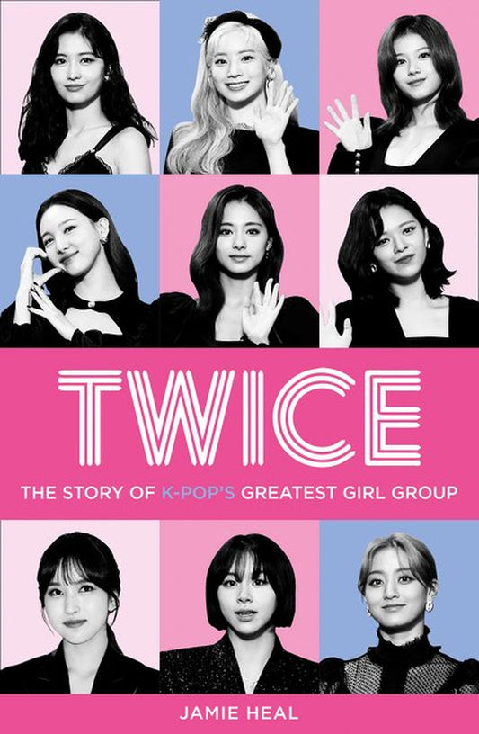 Twice: The Story of K-Pop's Greatest Girl Group (Paperback)