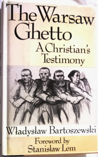 The Warsaw Ghetto: A Christian's Testimony | Wladyslaw Bartoszewski