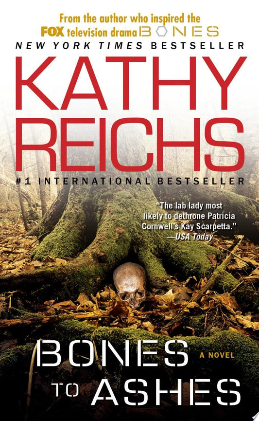 Bones to Ashes: A Novel | Kathy Reichs