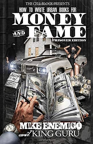 How to Write Urban Books for Money and Fame, Prisoner Edition by King Guru & Mike Enemigo