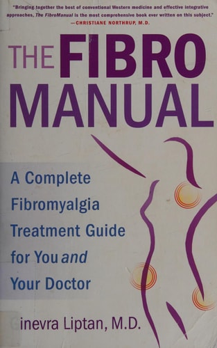 The FibroManual: A Complete Fibromyalgia Treatment Guide for You and Your Doctor by Ginevra Liptan