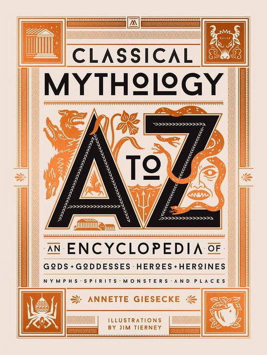 Classical Mythology a to Z : an Encyclopedia of Gods & Goddesses, Heroes & Heroines, Nymphs, Spirits, Monsters, and Places (Hardcover)
