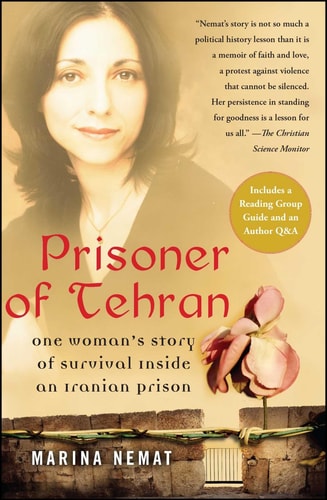 Prisoner of Tehran: One Woman's Story of Survival Inside an Iranian Prison by M. Nemat