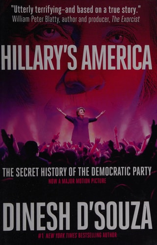 Hillary's America: The Secret History of the Democratic Party by Dinesh D'Souza