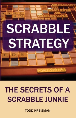 Scrabble Strategy: The Secrets of a Scrabble Junkie | Todd Kreisman