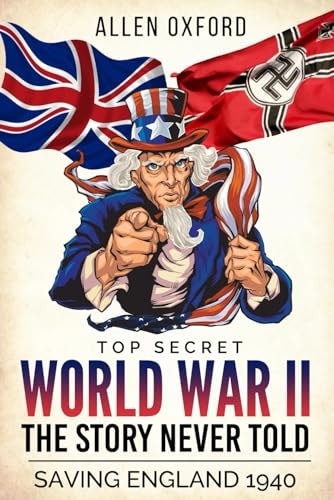 World War II: The Story Never Told Top Secret | Allen Oxford