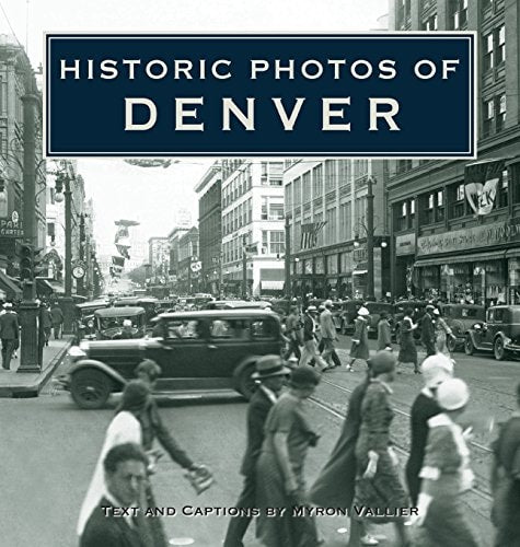 Historic Photos of Denver | Myron Vallier