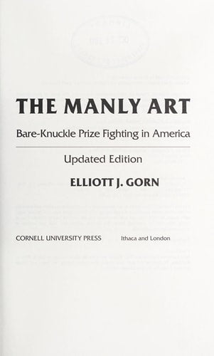 The Manly Art: Bare-Knuckle Prize Fighting in America | Elliott J. Gorn