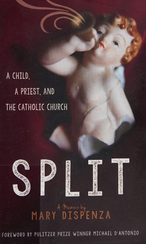 Split [A Memoir]: A Child, a Priest, and the Catholic Church | Mary Dispenza