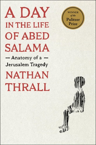 A Day in the Life of Abed Salama: Anatomy of a Jerusalem Tragedy | Nathan Thrall