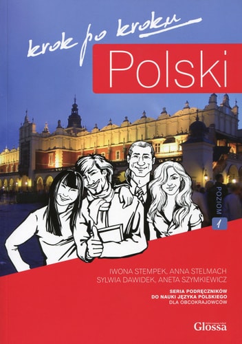Polski, Krok Po Kroku: Level 1 [A1/A2 | Polish Edition]: Coursebook for Learning Polish as a Foreign Language | Iwona Stempek, Anna Stelmach, Aneta Szymkiewicz & Sylwia Dawidek