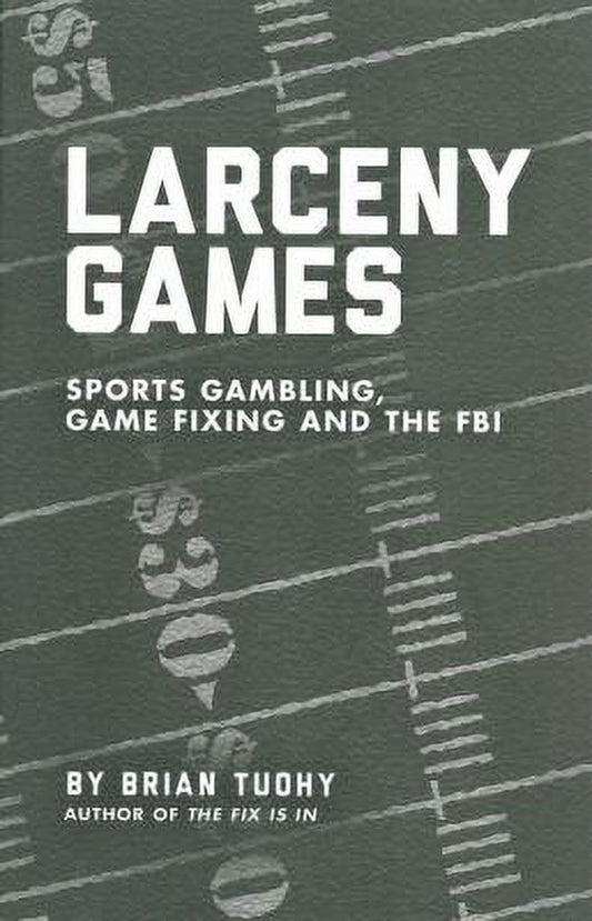 Larceny Games: Sports Gambling, Game Fixing and the FBI (Paperback - Used) 1936239779 9781936239771