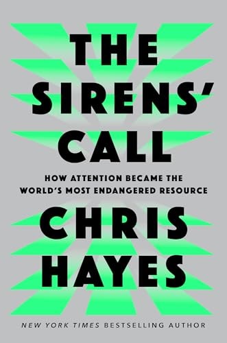 The Sirens' Call: How Attention Became the World's Most Endangered Resource | Chris Hayes