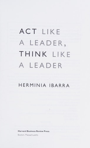 Act Like a Leader, Think Like a Leader | Herminia Ibarra