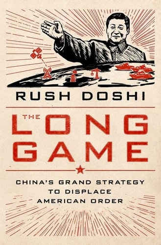 The Long Game [Bridging the Gap]: China's Grand Strategy to Displace American Order | Rush Doshi