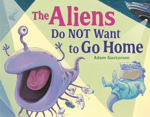 The Aliens Do NOT Want to Go Home by Adam Gustavson