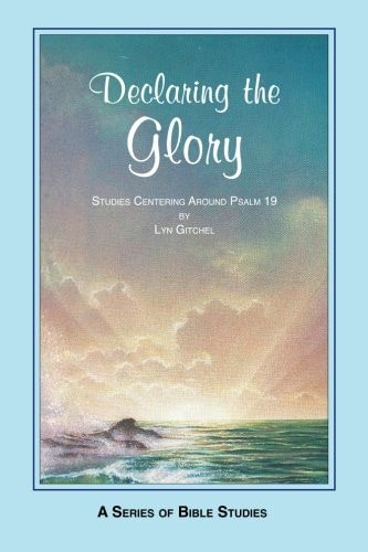 Declaring the Glory: Studies Centering Around Psalm 19 | Lyn Gitchel