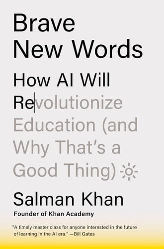 Brave New Words: How AI Will Revolutionize Education (and Why That's a Good Thing) by Salman Khan