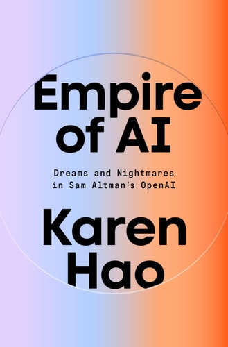 Empire of AI: Dreams and Nightmares in Sam Altman's OpenAI | Karen Hao