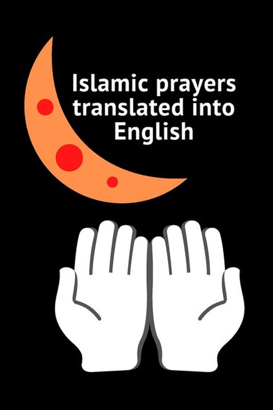 Islamic Prayers Translated into English : Good Prayer 9*6 25Pages More Prayers (Paperback)